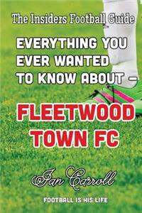 Everything You Ever Wanted to Know About - Fleetwood Town FC