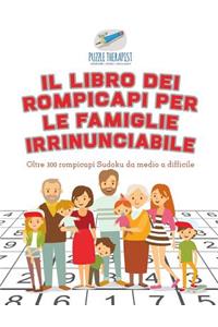 Il libro dei rompicapi per le famiglie irrinunciabile Oltre 300 rompicapi Sudoku da medio a difficile