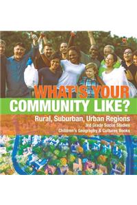 What's Your Community Like? Rural, Suburban, Urban Regions 3rd Grade Social Studies Children's Geography & Cultures Books