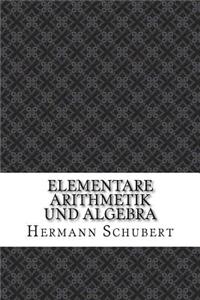 Elementare Arithmetik und Algebra