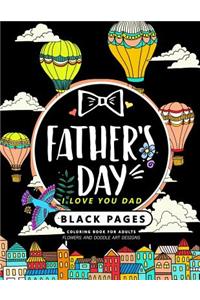 Father's Day (I love you Dad) Black Pages Coloring Book for Adutls