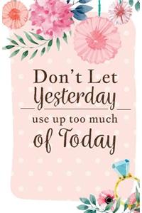 Don't let yesterday use up today