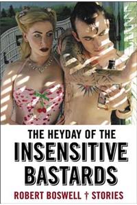 Heyday of the Insensitive Bastards