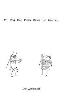 My Pen Has Been Drinking Again.