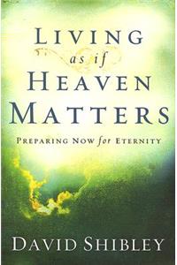 Living as If Heaven Matters