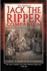 The Ultimate Jack the Ripper Companion: An Illustrated Encyclopedia