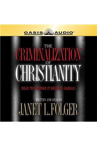 The Criminalization of Christianity