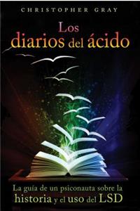 Los Diarios del Ácido: La Guía de Un Psiconauta Sobre La Historia Y El USO del LSD