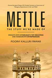 Mettle, the stuff we're made of - Insights into Hyderabad's top industries and homegrown entrepreneurs