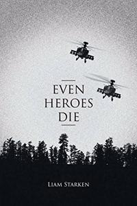 Even Heroes Die
