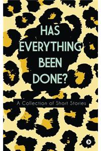 Has Everything Been Done?
