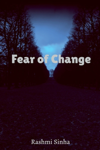 Fear of Change