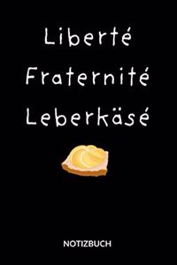 Liberte Fraternite Leberkäse. Notizbuch