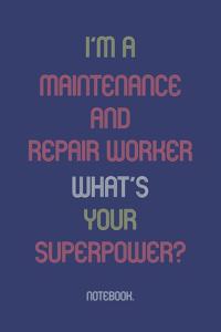 I'm A Maintenance and repair worker What Is Your Superpower?