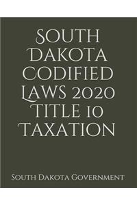 South Dakota Codified Laws 2020 Title 10 Taxation