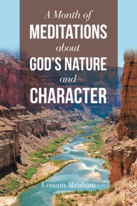 A Month of Meditations About God's Nature and Character