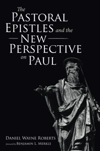 Pastoral Epistles and the New Perspective on Paul