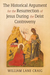 Historical Argument for the Resurrection of Jesus During the Deist Controversy