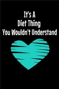It's A Diet Thing You Wouldn't Understand
