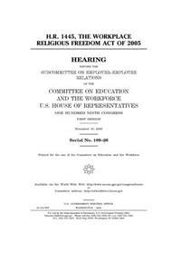 H.R. 1445, the Workplace Religious Freedom Act of 2005