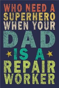 Who Need A Superhero When Your Dad Is A Repair Worker