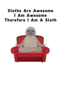 Sloths Are Awesome - I Am Awesome - Therefore I Am A Sloth