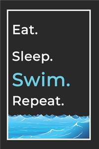 Eat Sleep Swim Repeat- Lined Notebook