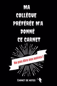 Ma Collègue Préférée M'a Donné Ce Carnet Ne pas Dire Aux Autres