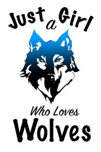 Just A Girl Who Loves Wolves Journal