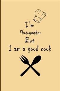 I am Photographer But I'm a good Cook Journal