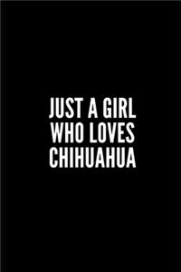 Just a Gril Who Loves Chihuahua