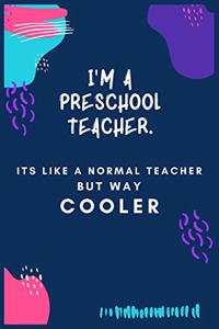 I'm a Preschool Teacher Its Like a Normal Teacher but Way Cooler