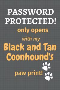 Password Protected! only opens with my Black and Tan Coonhound's paw print!