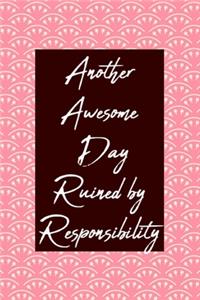 Another Awesome Day Ruined by Responsibility