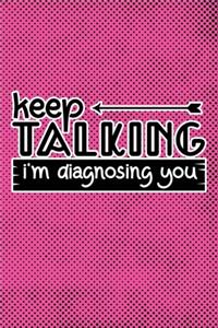 Keep Talking I'm Diagnosing You
