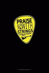 Praise Him With The Strings - Psalm 150