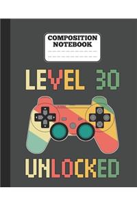 Composition Notebook - Level 30 Unlocked: funny retro vintage 30th Gamer Birthday Gift wide ruled notebook / journal gaming lovers gift