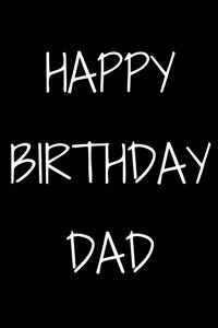 Happy birthday Dad Notebook Gift For Dad, Journal Gift, 120 Pages, 6x9, Soft Cover, Matte Finish