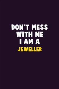 Don't Mess With Me, I Am A Jeweller