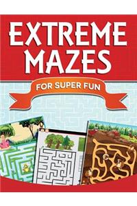 Extreme Mazes For Super Fun