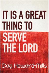 It is a Great Thing To Serve Serve the Lord