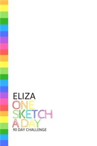 Eliza: Personalized colorful rainbow sketchbook with name: One sketch a day for 90 days challenge