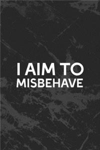 I Aim To Misbehave