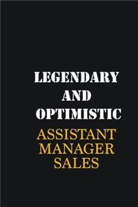 Legendary and Optimistic Assistant Manager Sales