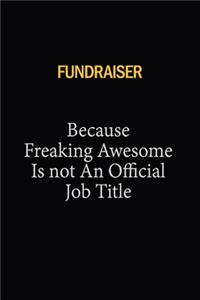Fundraiser Because Freaking Awesome Is Not An Official Job Title