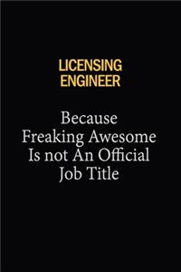 Licensing Engineer Because Freaking Awesome Is Not An Official Job Title