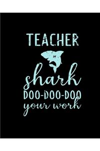 Teacher Shark Doo Doo Doo Your Work