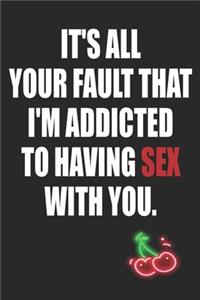 It's All Your Fault That I'm Addicted To Having Sex With You