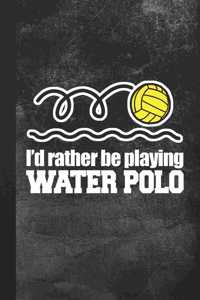 I'd Rather Be Playing Water Polo