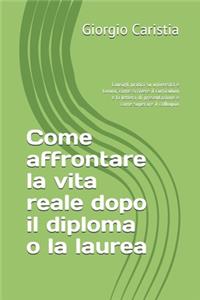 Come affrontare la vita reale dopo il diploma o la laurea